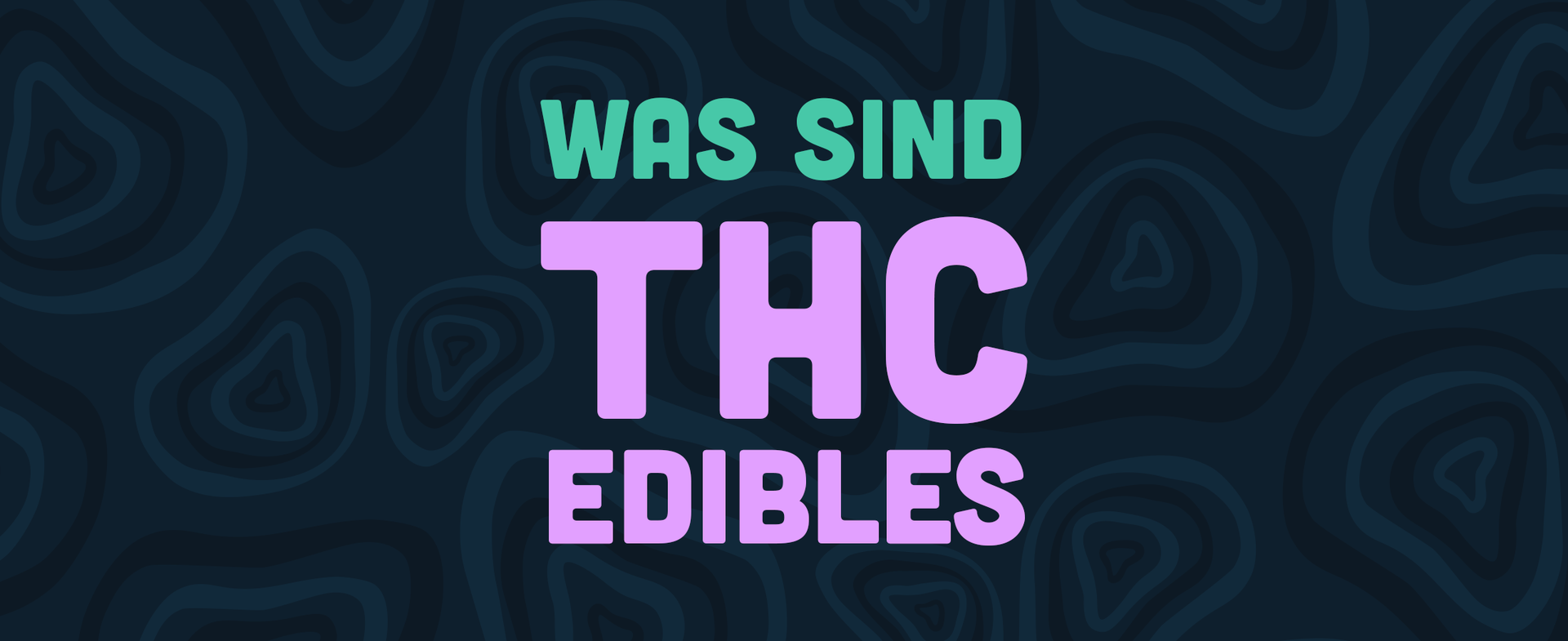 Was sind THC Edibles? Der ultimative Guide für Einsteiger