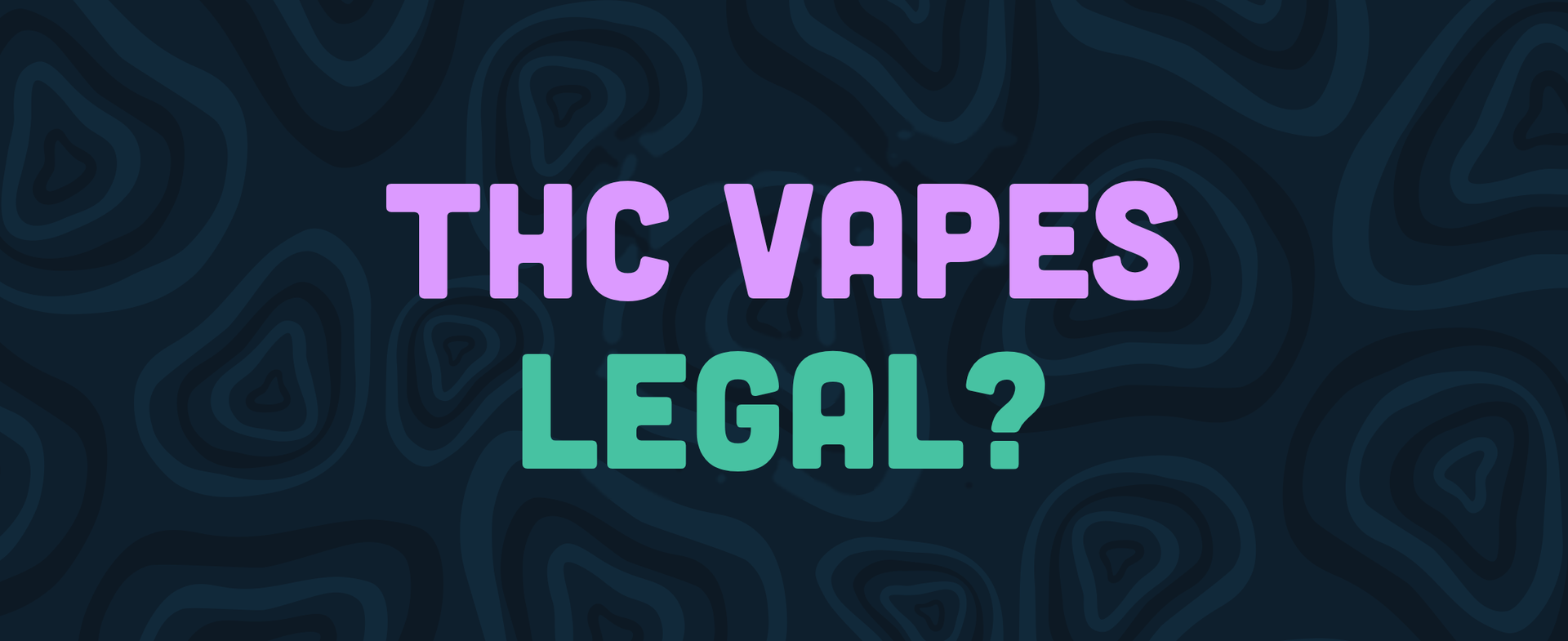 THC VAPES LEGAL? — LEAFZ Blog