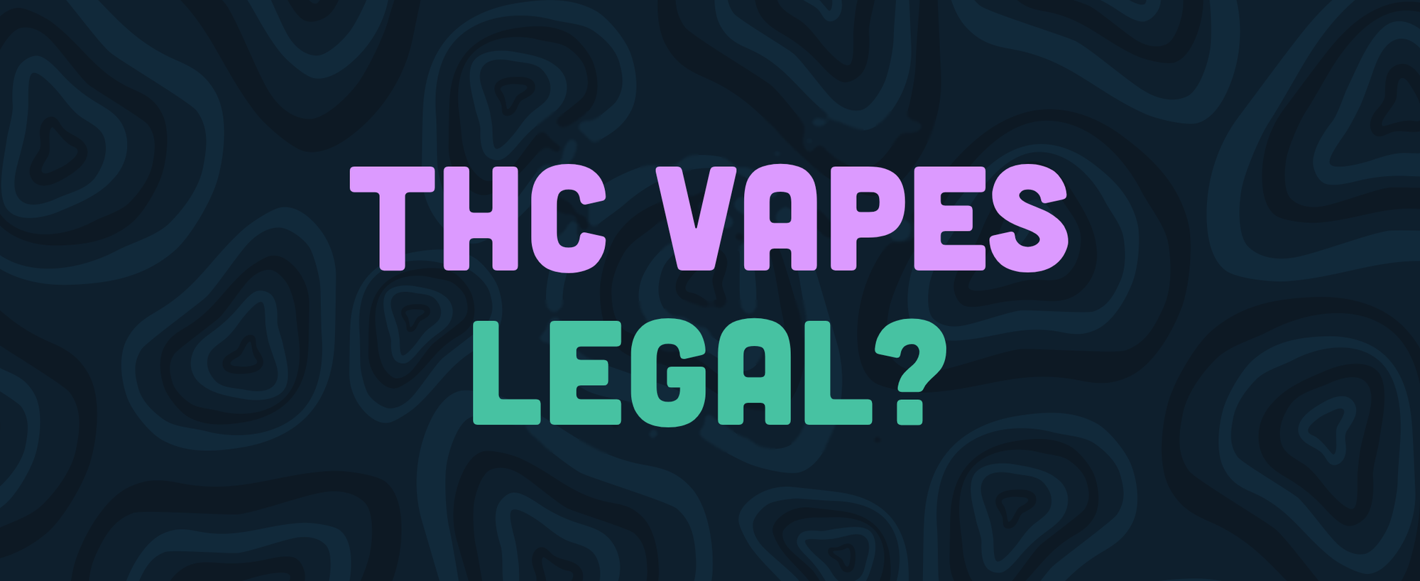 THC VAPES LEGAL? — LEAFZ Blog