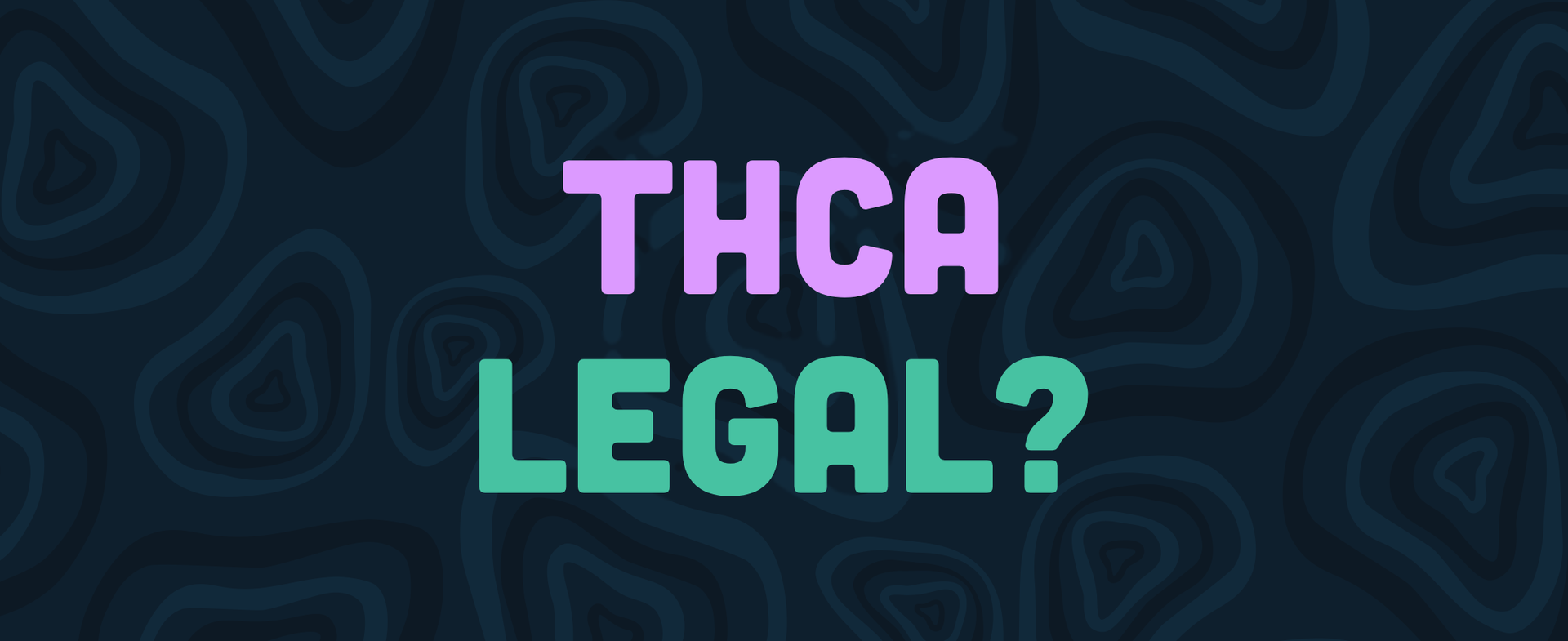 THCA LEGAL? — LEAFZ Blog