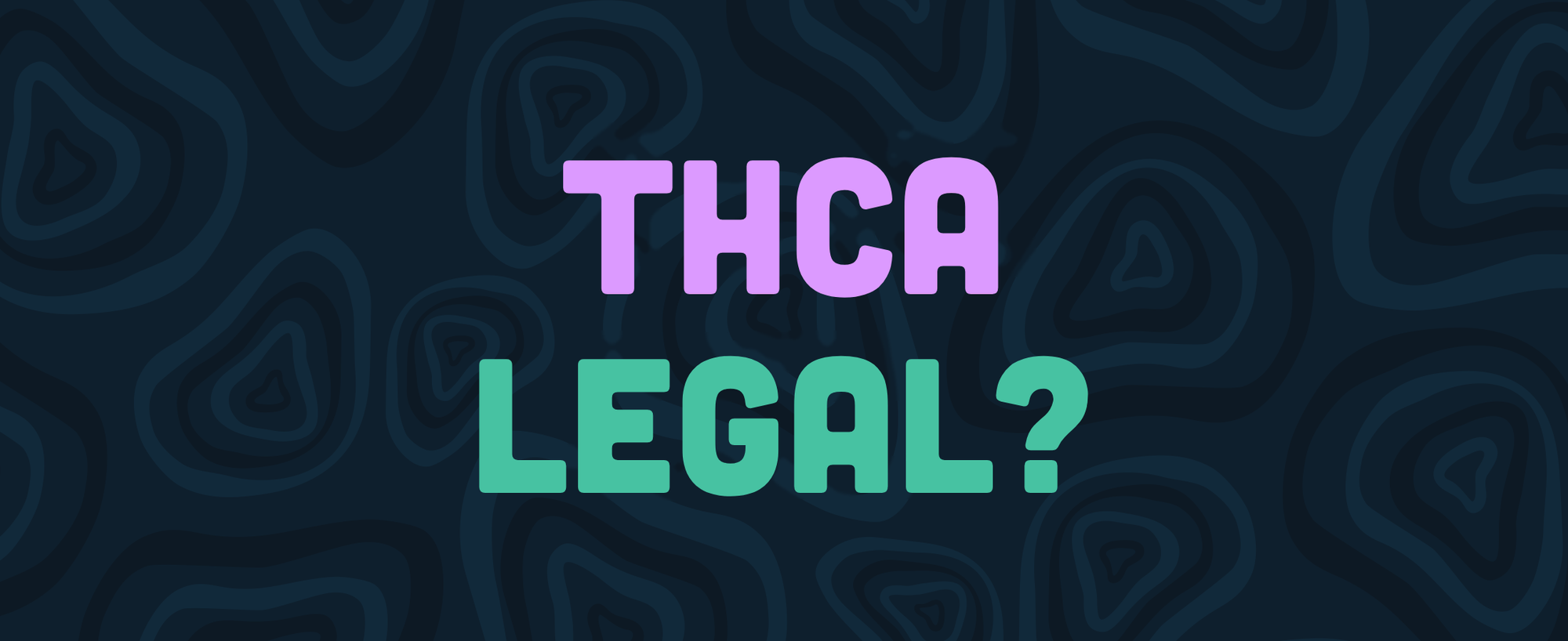 THCA LEGAL? — LEAFZ Blog